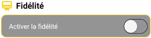 Activer ou désactiver la fidélité