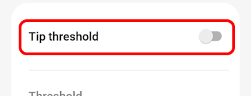 Disable tip threshold